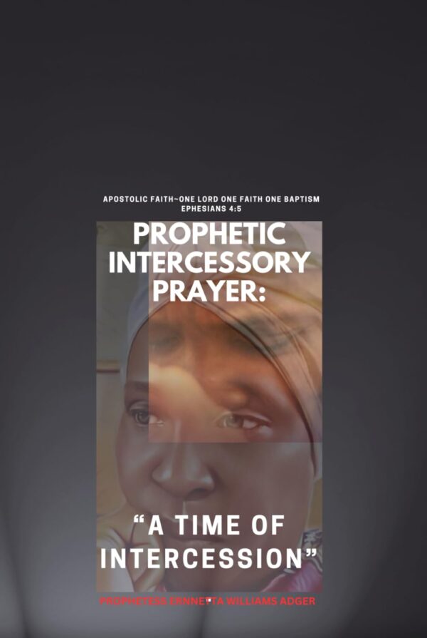 PROPHETIC INTERCESSORY PRAYER: A TIME OF INTERCESSION